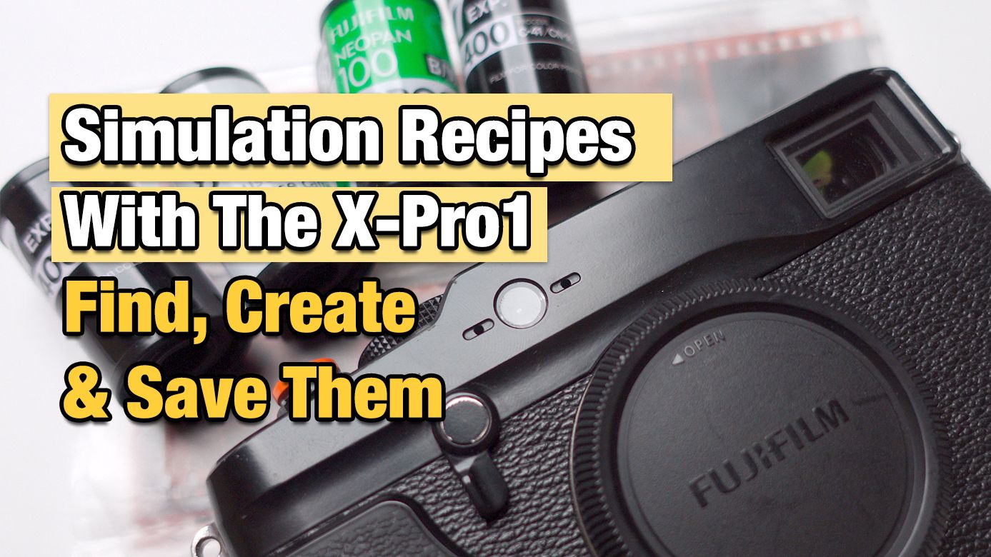 Fujifilm Simulation Recipes Guide - Fujifilm X-Pro1